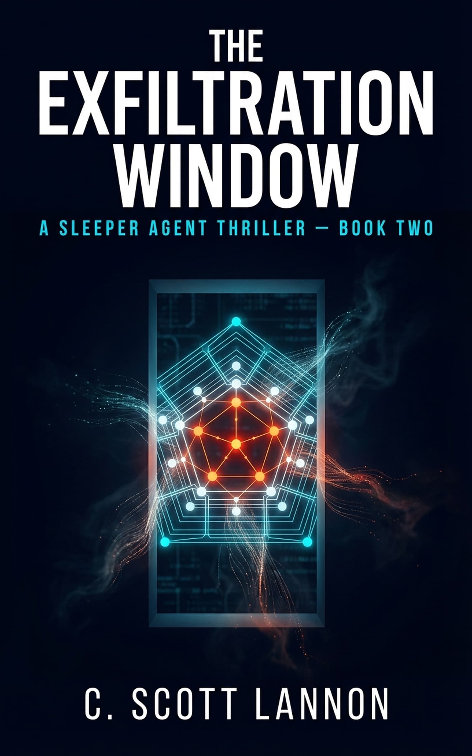 The Exfiltration Window — A Sleeper Agent Thriller Book 2 by C. Scott Lannon
