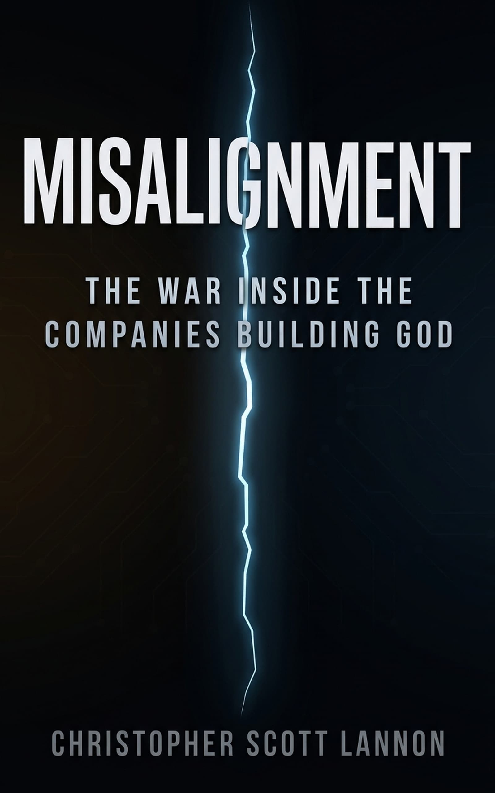 Misalignment — The War Inside the Companies Building God by Christopher Scott Lannon